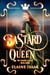The Bastard Queen - The Singer's Legacy, #3