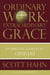 Ordinary Work, Extraordinary Grace - My Spiritual Journey in Opus Dei