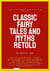 Classic Fairy Tales And Myths Retold