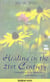 Healing in the 21st Century - Complementary Medicine and Modern Life