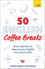 50 English Coffee Breaks - Short activities to improve your English one cup at a time