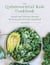 The Quintessential Kale Cookbook - Simple and Delicious Recipes for Everyone's Favorite Superfood