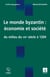 Le monde byzantin : économie et société - Du milieu du VIIIe siècle à 1204