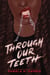 Through Our Teeth