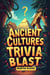 Ancient Cultures Trivia Blast