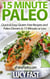 15 Minute Paleo: Quick & Easy Gluten-Free Recipes and Paleo Dinners in 15 Minutes or Less - Paleo Diet Solution Series
