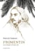 Fromentin - Le roman d'une vie