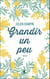 Grandir un peu
