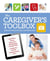 The Caregiver's Toolbox - Checklists, Forms, Resources, Mobile Apps, and Straight Talk to Help You Provide Compassionate Care