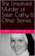 The Unsolved Murder of Sister Cathy & Other Stories