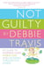 Not Guilty - My Guide to Working Hard, Raising Kids and Laughing through the Chaos