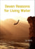 Seven Reasons for Living Water