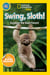 Swing, Sloth! (National Geographic Kids Readers, Pre-Reader) - Explore the Rain Forest