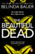 The Beautiful Dead - From the Sunday Times bestselling author of Snap