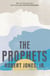 The Prophets - 'Epic in its scale, intimate in its force, and lyrical in its beauty'
