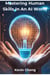 Mastering Human Skills In An AI World