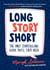 Long Story Short - The Only Storytelling Guide You'll Ever Need