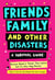 Friends, Family And Other Disasters - The Cheap Therapy Series, #2