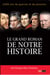 Le grand roman de notre histoire - 2000 ans de guerres et de passions