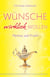 Wünsche wirklich wollen - Mythos und Praxis