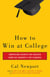 How to Win at College - Surprising Secrets for Success from the Country's Top Students