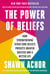 The Power of Beliefs - How Strengthening Seven Core Beliefs Predicts Greater Success and a Better Life