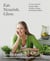 Eat. Nourish. Glow. - 10 easy steps for losing weight, looking younger & feeling healthier