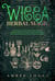 Wicca Herbal Magic: The Ultimate Practical Magic Guide. Discover a Complete Catalogue of Magical Plants, Oil and Herbs. Start Enjoying Mysterious Wiccan Rituals and Spells