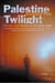 Palestine Twilight - The Murder of Dr Glock and the Archaeology of the Holy Land (Text Only)