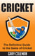 Cricket – The Definitive Guide to The Game of Cricket - Your Favorite Sports, #6