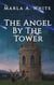 The Angel By The Tower - The Keeper Chronicles, #1