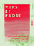 Vers et Prose - Morceaux choisis...