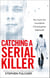 Catching a Serial Killer - My hunt for murderer Christopher Halliwell, subject of the ITV series A Confession