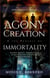 Agony Of Creation and The Pursuit of Immortality: Exploring existence, Corruption, and the role of God's People in shaping the future of Humanity