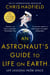 An Astronaut's Guide to Life on Earth
