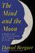 The Mind and the Moon - My Brother’s Story, the Science of Our Brains, and the Search for Our Psyches