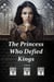 The Princess Who Defied Kings