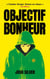 Objectif Bonheur - tome 1