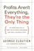Profits Aren't Everything, They're the Only Thing - No-Nonsense Rules from the Ultimate Contrarian and Small Business Guru
