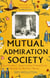 Mutual Admiration Society - How Dorothy L. Sayers and Her Oxford Circle Remade the World For Women