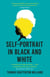 Self-Portrait in Black and White - Unlearning Race
