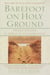 Barefoot on Holy Ground - Twelve Lessons in Spiritual Craftsmanship