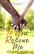 If You Rescue Me: A Clean Christian Romance - Sisters Redeemed, #3