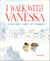 I Walk with Vanessa - A Picture Book Story About a Simple Act of Kindness