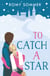 To Catch a Star - The most feel good Royal Romance of the year!