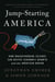 Jump-Starting America - How Breakthrough Science Can Revive Economic Growth and the American Dream