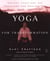 Yoga for Transformation - Ancient Teachings and Practices for Healing the Body, Mind,and Heart