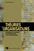 Théories des organisations - approches classiques, contemporaines et de l'avant-garde