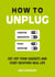 How to Unplug - Get Off Your Gadgets and Start Enjoying Real Life