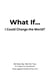 What If... I Could Change the World? - What If... I Could Change The World?, #0